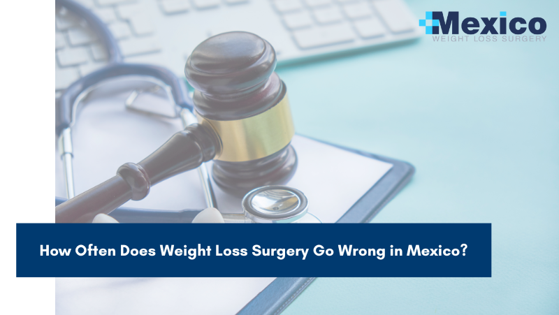 How Often Does Weight Loss Surgery Go Wrong in Mexico